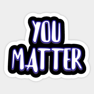 You matter Sticker